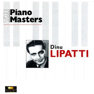 The Piano Masters: Dinu Lipatti - Dinu Lipatti