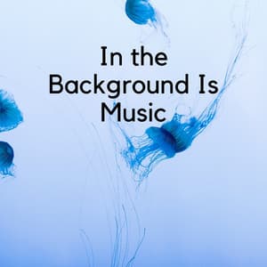 In the Background Is Music - Study