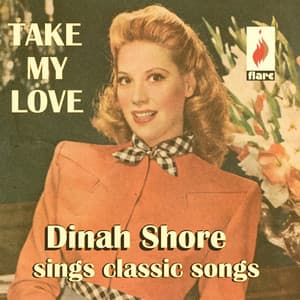 Take My Love: Dinah Shore Sings Classic Songs - Dinah Shore