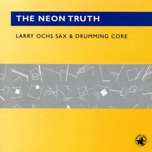 The Neon Truth - Larry Ochs