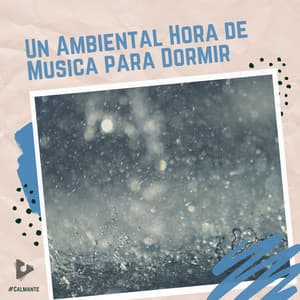 1 Ambiental Hora de Musica para Dormir - #Calmante