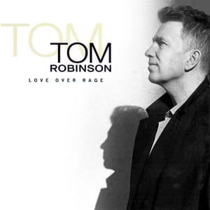 Love Over Rage - Tom Robinson