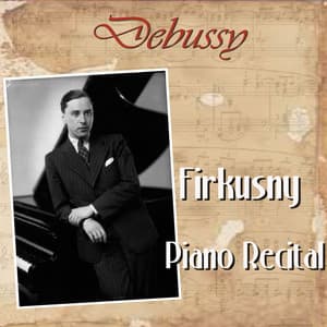 Debussy: Firkusny Piano Recital - Rudolf Firkusny