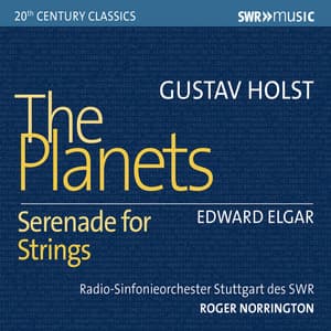 Holst: The Planets, Op. 32 - Elgar: Serenade for Strings in E Minor, Op. 20 - Stuttgart Radio Symphony Orchestra