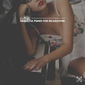 Graceful Piano for Relaxation - Soft Music