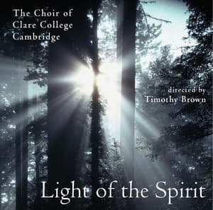 Light of the Spirit - Choir of Clare College, Cambridge