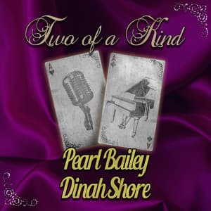 Two of a Kind: Pearl Bailey & Dinah Shore - Pearl Bailey