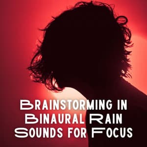 Brainstorming in Binaural Rain Sounds for Focus - Brainwave Music