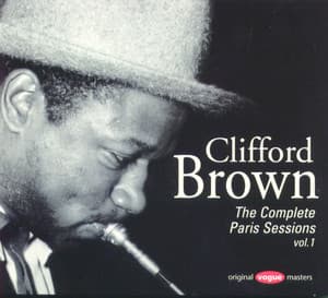 The Complete Paris Sessions, Vol. 1 - Clifford Brown
