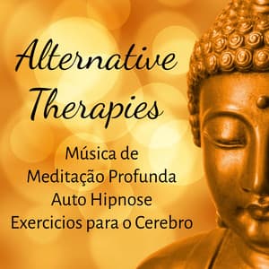 Alternative Therapies - Música de Meditação Profunda Auto Hipnose Exercicios - Ahanu Om Chant