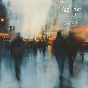 let go, but lofi - géraud