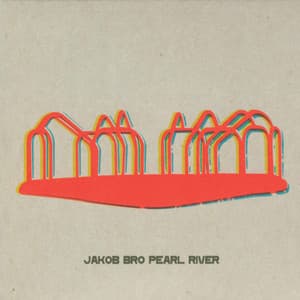 Pearl River - Jakob Bro