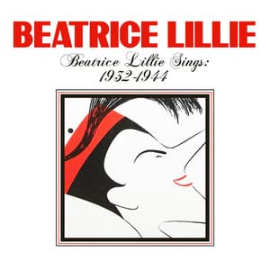 Beatrice Lillie Sings: 1932-1944 - Beatrice Lillie