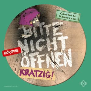 Bitte nicht öffnen - Hörspiele 8: Kratzig! Das Hörspiel - Charlotte Habersack