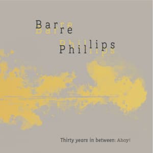 Ahoy! - Barre Phillips