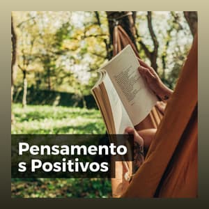 Pensamentos Positivos - Música Calmante
