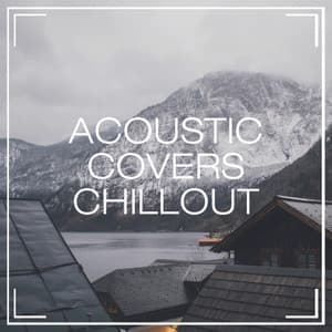 Acoustic Covers Chillout - Acoustic Guitar Songs