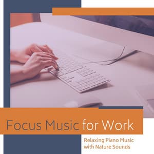 Focus Music for Work: Relaxing Piano Music with Nature Sounds - Classical Music Radio