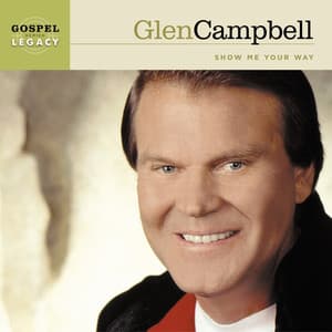 Show Me Your Way - Glen Campbell