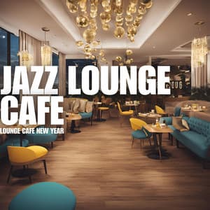Lounge Cafe New Year - Jazz Lounge Cafe