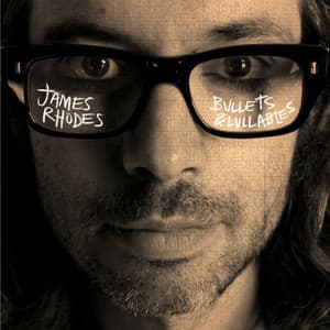 Bullets & Lullabies - James Rhodes