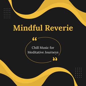 Mindful Reverie: Chill Music for Meditative Journeys - The Silent Minds