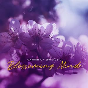Blossoming Mind - Garden of Zen Music