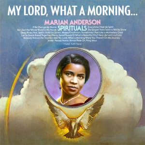My Lord,What A Morning ; Marian Anderson's Finest Sprituals - Marian Anderson