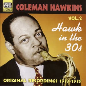 Hawkins, Coleman: Hawk In the 30S - Coleman Hawkins