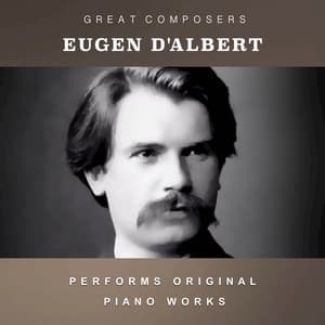 Eugen d'Albert Performs Original Piano Works - Eugen d'Albert