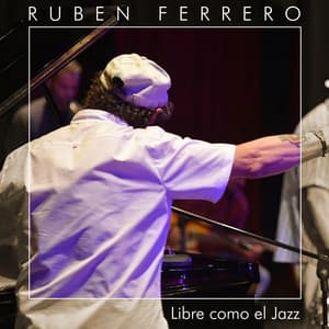 Libre Como el Jazz - Ruben Ferrero