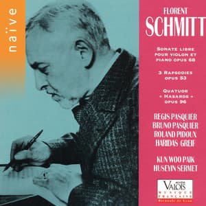 Schmitt: Sonate libre pour violon et piano, 3 Rapsodies, Quatuor Hasards - Florent Schmitt