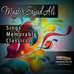 Master Sajjad Ali Sings Memorable Classics - Sajjad Ali