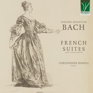 Johann Sebastian Bach: French Suites and Other Works - Johann Sebastian Bach