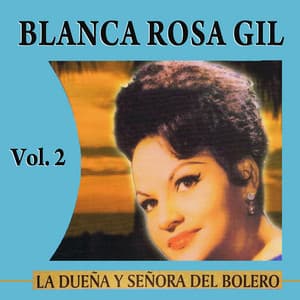 La Dueña Y Señora Del Bolero Volume 2 - Blanca Rosa Gil