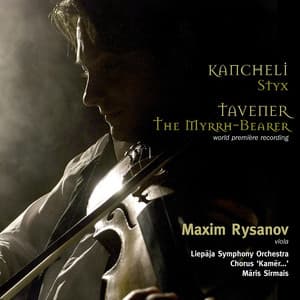 Kancheli: Styx; Tavener: The Myrrh-Bearer - Maxim Rysanov