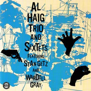 Al Haig Trio & Sextets - Al Haig