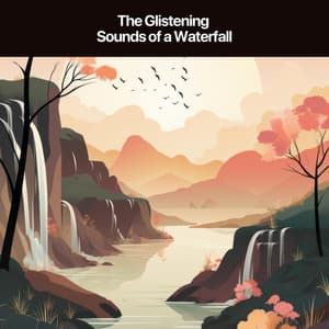 The Glistening Sounds of a Waterfall - Water Ambience