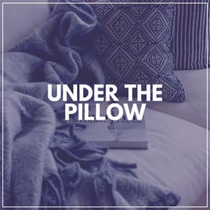 Under the Pillow - Lofi Beats for Work