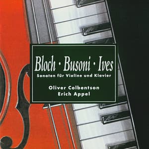 Bloch & Busoni & Ives: Sonaten für Violine und Klavier - Oliver Colbentson