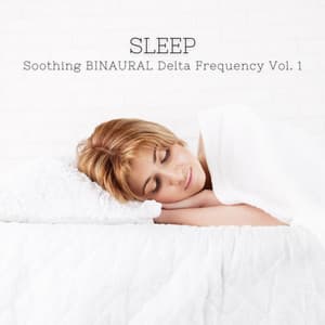SLEEP: Soothing BINAURAL Delta Frequency Vol. 1 - Relaxation and Dreams
