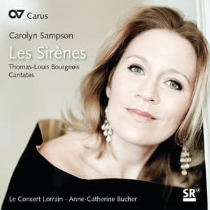 Carolyn Sampson: Les Sirènes. Thomas-Louis Bourgeois - Cantates - Thomas-Louis Bourgeois