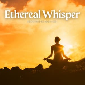 Ethereal Whisper: Mindfulness Meditation - Meditation Masters