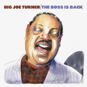 The Boss Is Back - Big Joe Turner