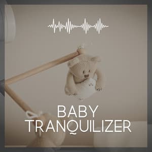 Baby Tranquilizer - Baby Lullaby