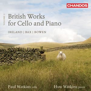 Bowen: Cello Sonata - Bax: Cello Sonata - Ireland: Cello Sonata - Paul Watkins