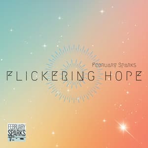 Flickering Hope: Finding Light in the Darkness - February Sparks