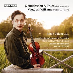 Johan Dalene plays Mendelssohn, Bruch and Vaughan Williams - Johan Dalene