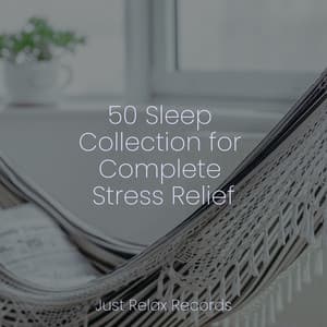 50 Sleep Collection for Complete Stress Relief - Deep Sleep Meditation