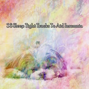 56 Sleep Tight Tracks To Aid Insomnia - Musica para Dormir 101